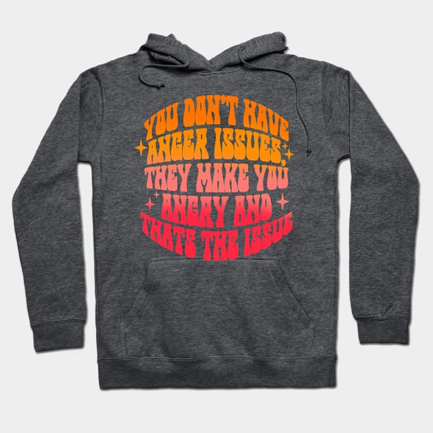 Anger issues Hoodie by Fourannas
